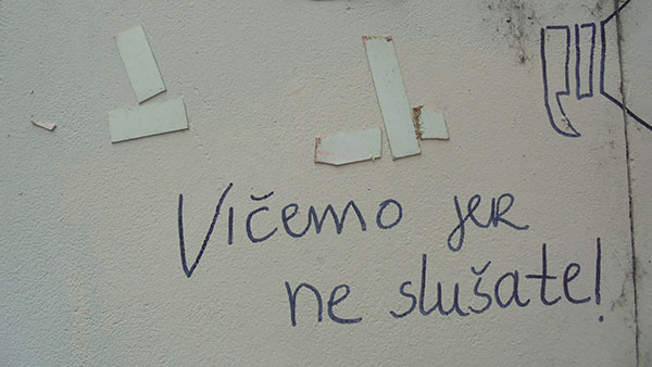 Napisano na zidu: Vičemo jer nas ne slušate
